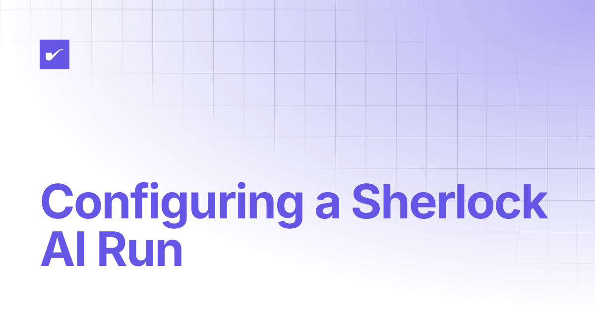 Configuring a Sherlock AI Run | Sherlock