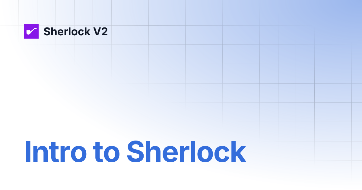 Intro to Sherlock | Sherlock V2